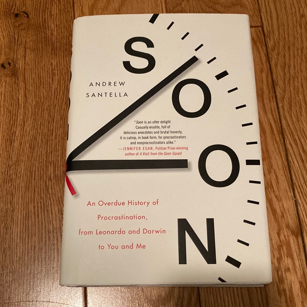 Soon: An Overdue History of Procrastination- Andrew Santella BOOK Hardcover